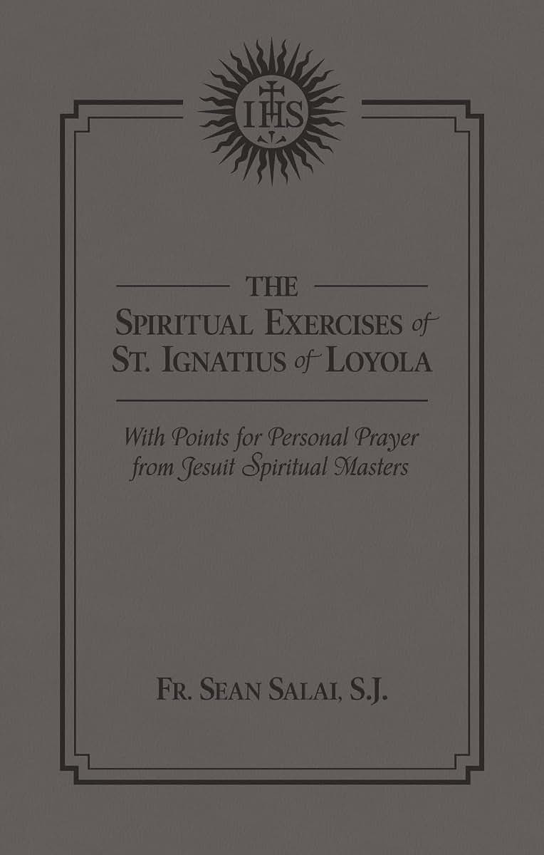 The Spiritual Exercises of St. Ignatius of Loyola: With Points for Personal Prayer From Jesuit Spiritual Masters