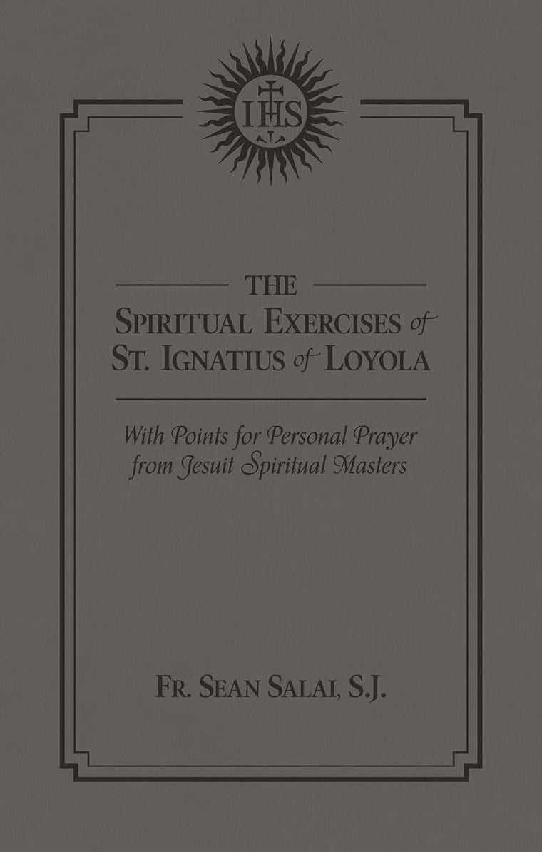 The Spiritual Exercises of St. Ignatius of Loyola: With Points for Personal Prayer From Jesuit Spiritual Masters