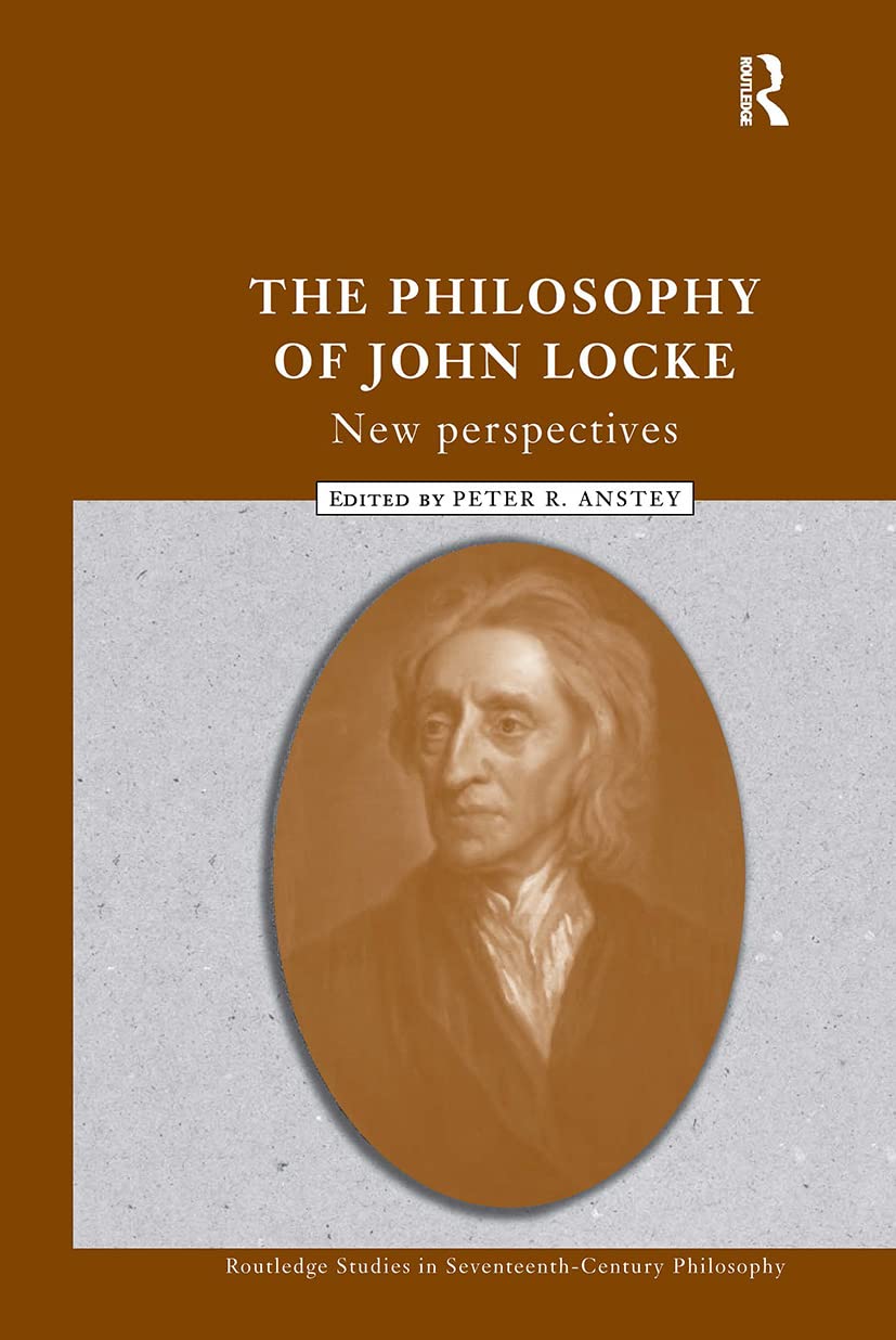 The Philosophy of John Locke: New Perspectives (Routledge Studies in Seventeenth-Century Philosophy)