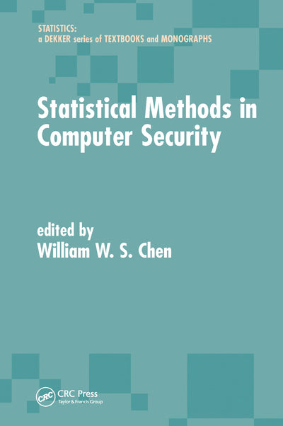 Statistical Methods in Computer Security (Statistics: A Series of Textbooks and Monographs)