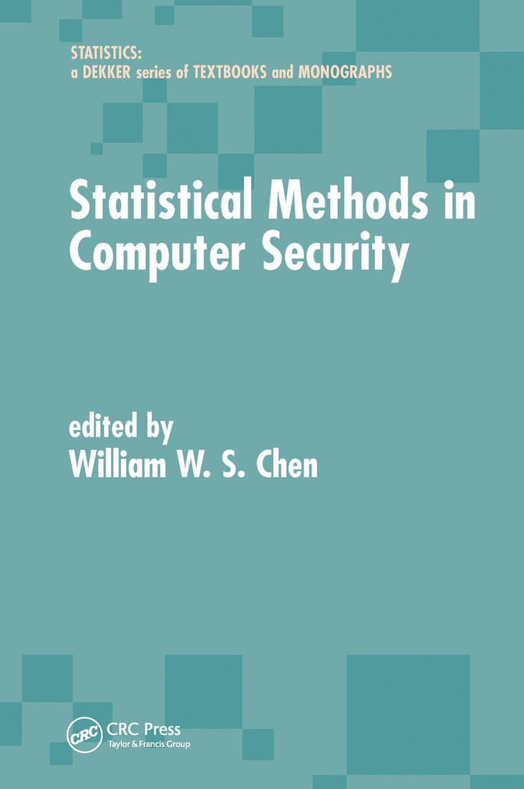 Statistical Methods in Computer Security (Statistics: A Series of Textbooks and Monographs)