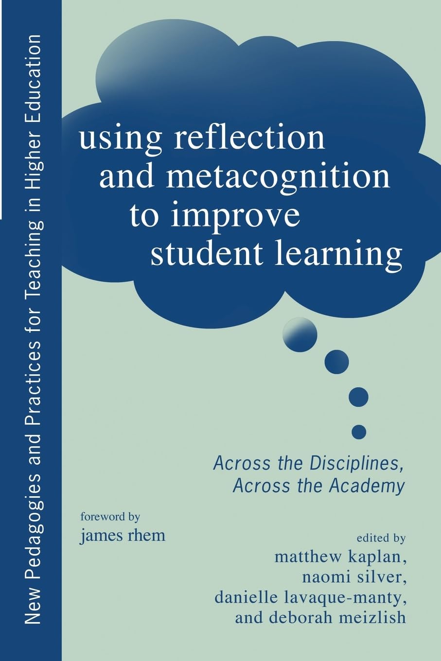 Using Reflection and Metacognition to Improve Student Learning (New Pedagogies and Practices for Teaching in Higher Education)
