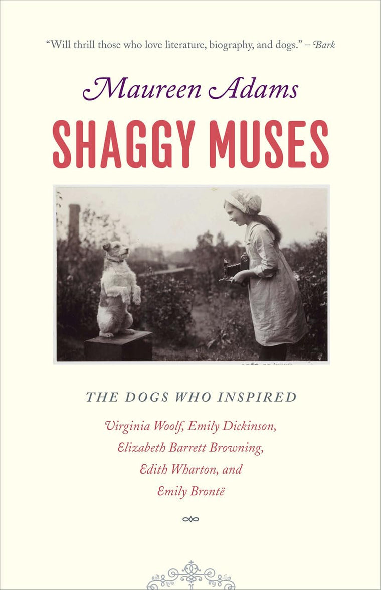 Shaggy Muses: The Dogs who Inspired Virginia Woolf, Emily Dickinson, Elizabeth Barrett Browning, Edith Wharton, and Emily Bront
