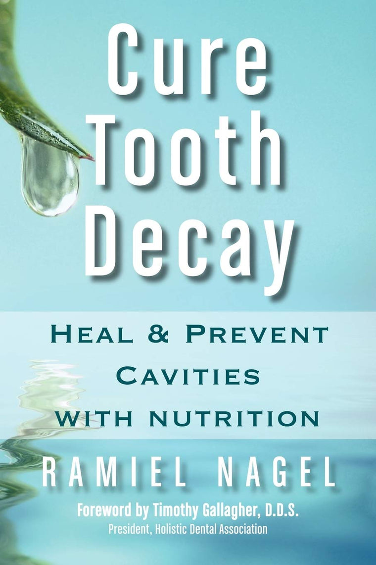 Cure Tooth Decay: Heal and Prevent Cavities With Nutrition