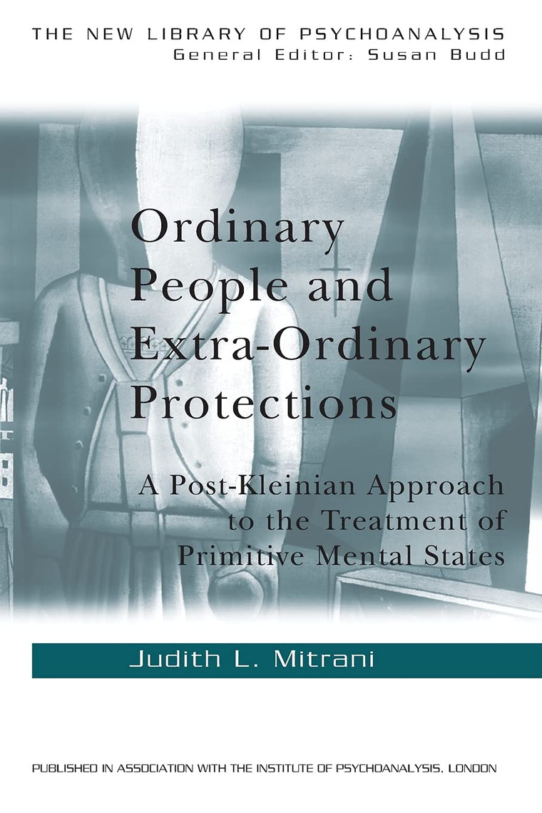 Ordinary People and Extra-ordinary Protections (The New Library of Psychoanalysis)