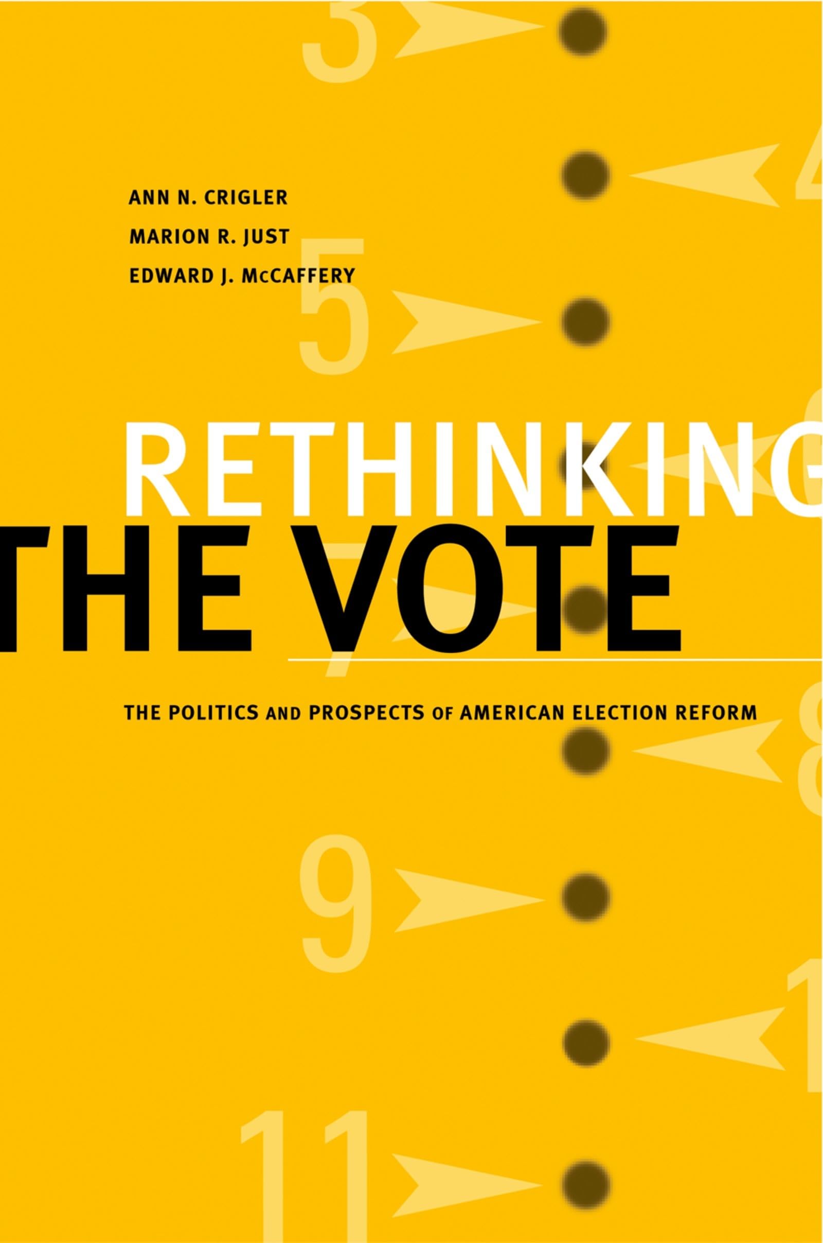 Rethinking the Vote: The Politics and Prospects of American Election Reform