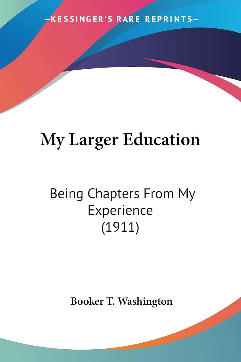 My Larger Education: Being Chapters From My Experience (1911)