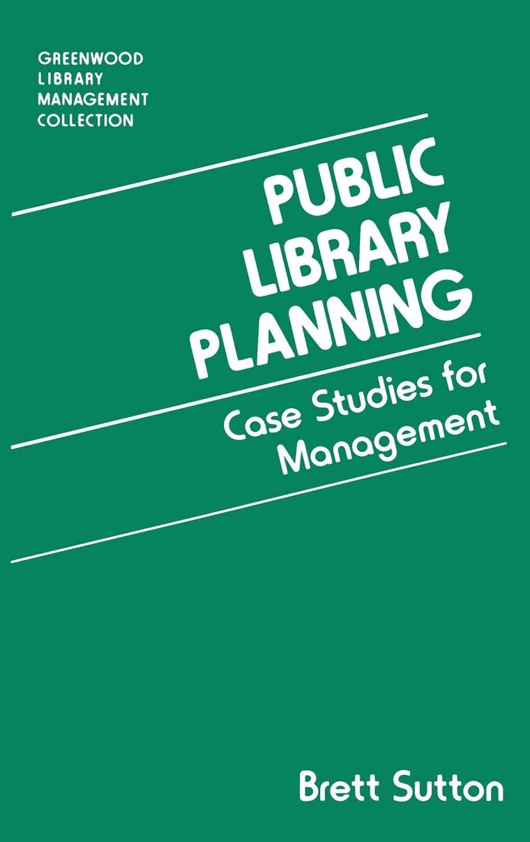 Public Library Planning: Case Studies for Management (Libraries Unlimited Library Management Collection)