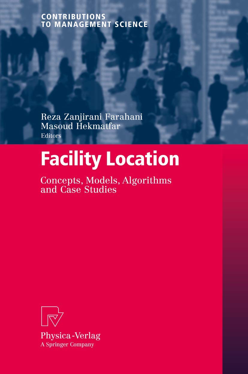 Facility Location: Concepts, Models, Algorithms and Case Studies (Contributions to Management Science)