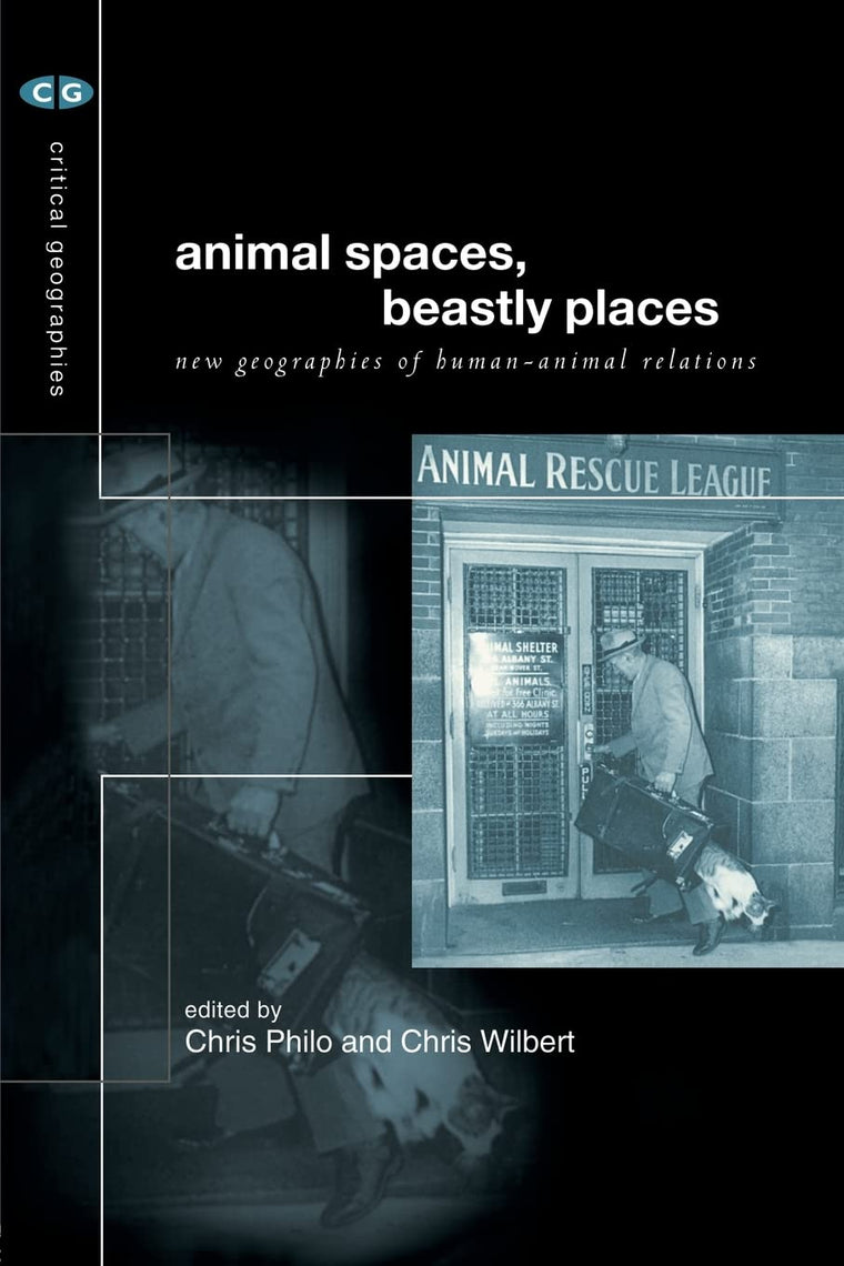 Animal Spaces, Beastly Places (Critical Geographies): New Geographies of Human-Animal Relations
