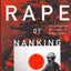 The Rape of Nanking: The Forgotten Holocaust of World War II