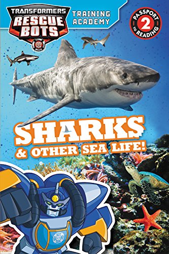 Transformers Rescue Bots: Training Academy: Sharks & Other Sea Life! (Passport to Reading)