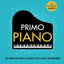Primo Piano. Easy Piano Music for Adults. 55 Timeless Piano Songs for Adult Beginners with Downloadable Audio (#1 in Series)