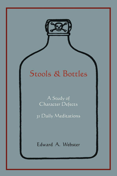 Stools and Bottles: A Study of Character Defects--31 Daily Meditations