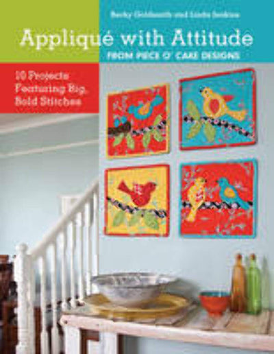 Appliqu with Attitude from Piece O'Cake Designs: 10 Projects Featuring Big, Bold Stitches
