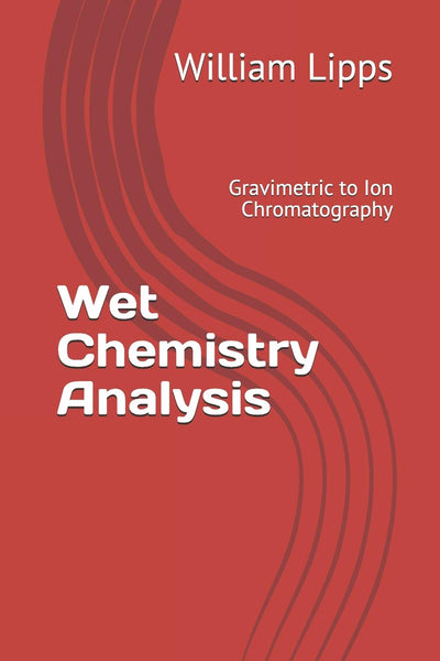 Wet Chemistry Analysis: Gravimetric to Ion Chromatography (Volume)