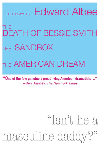 Three Plays by Edward Albee: The Death of Bessie Smith, The Sandbox, The American Dream