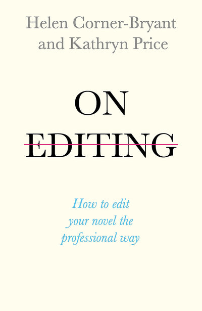 On Editing: How to Edit with Confidence and Elevate your Writing (Teach Yourself Creative Writing)