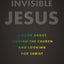 Invisible Jesus: A Book about Leaving the Church and Looking for Christ