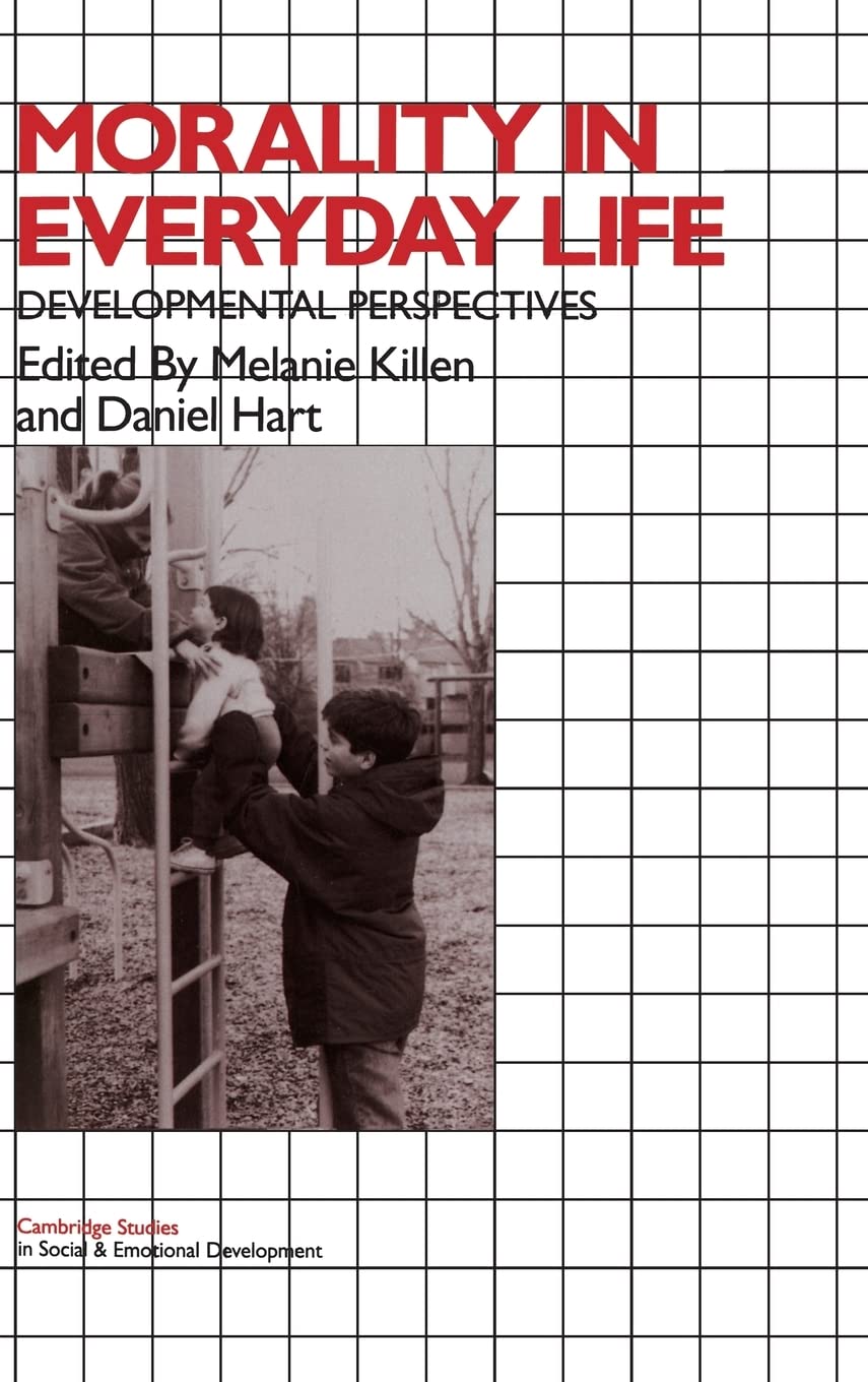 Morality in Everyday Life: Developmental Perspectives (Cambridge Studies in Social and Emotional Development)