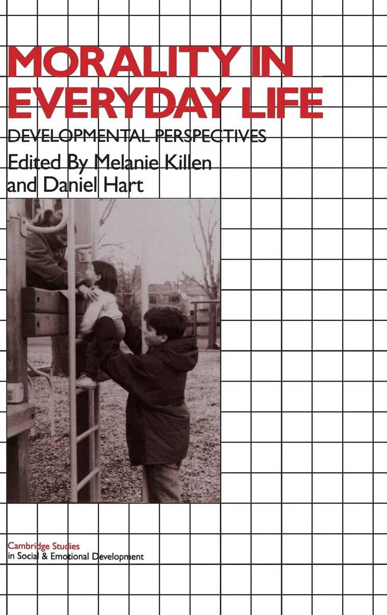 Morality in Everyday Life: Developmental Perspectives (Cambridge Studies in Social and Emotional Development)