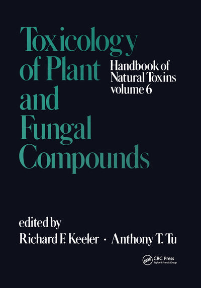 Handbook of Natural Toxins, Vol. 6: Toxicology of Plant and Fungal Compounds