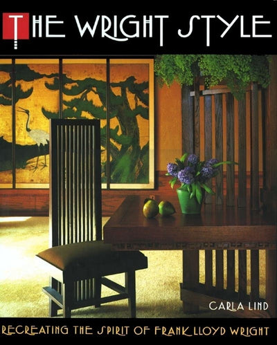 The Wright Style: Re-Creating the Spirit of Frank Lloyd Wright