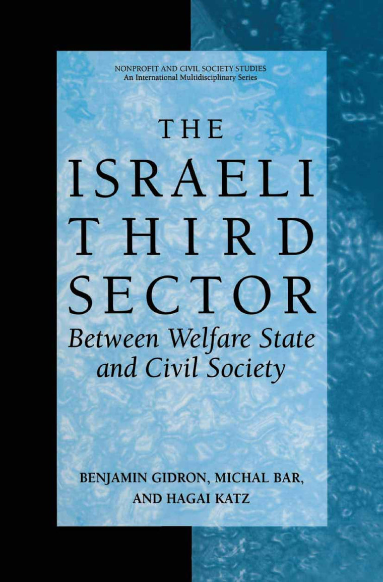 The Israeli Third Sector: Between Welfare State and Civil Society (Nonprofit and Civil Society Studies)