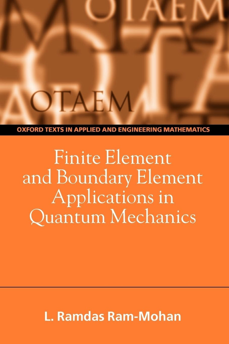 Finite Element and Boundary Element Applications in Quantum Mechanics (Oxford Texts in Applied and Engineering Mathematics)