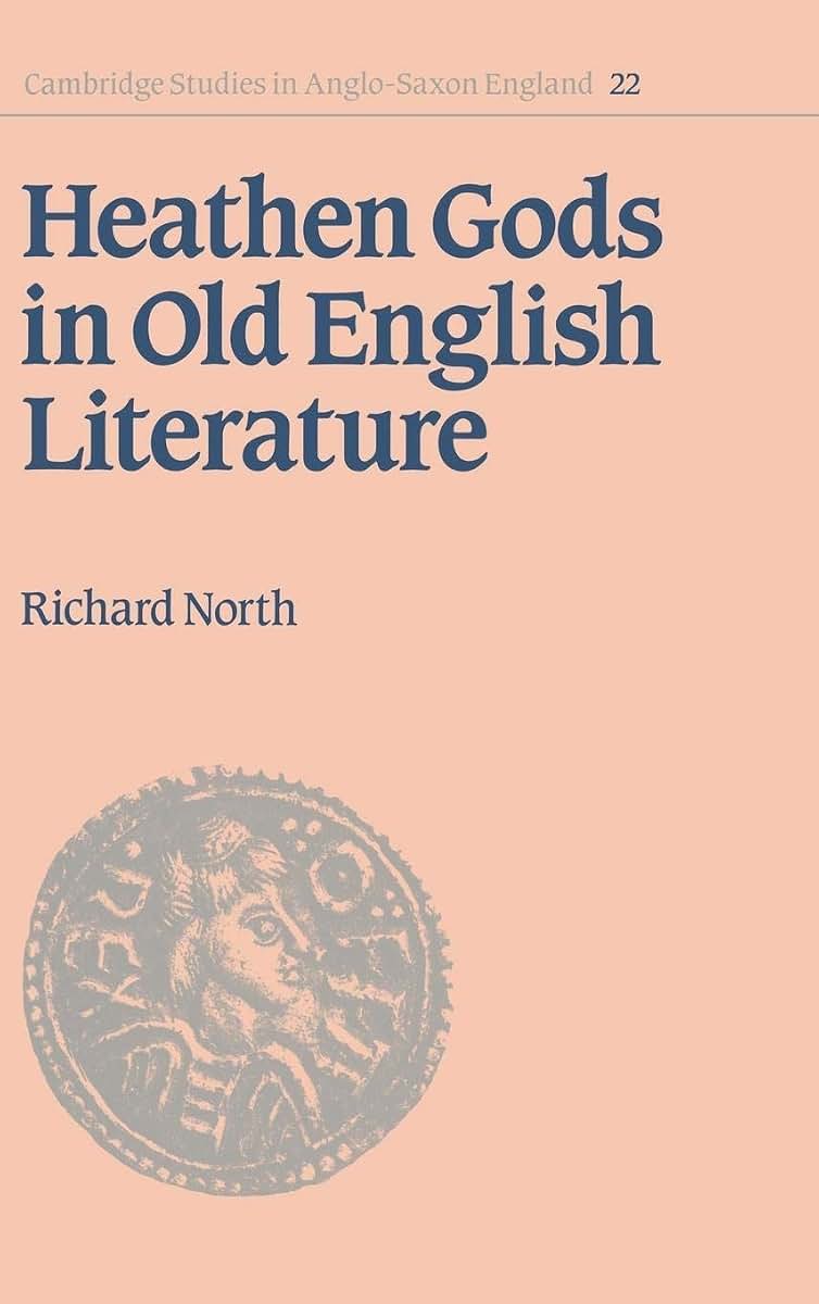 Heathen Gods in Old English Literature (Cambridge Studies in Anglo-Saxon England, Series Number 22)