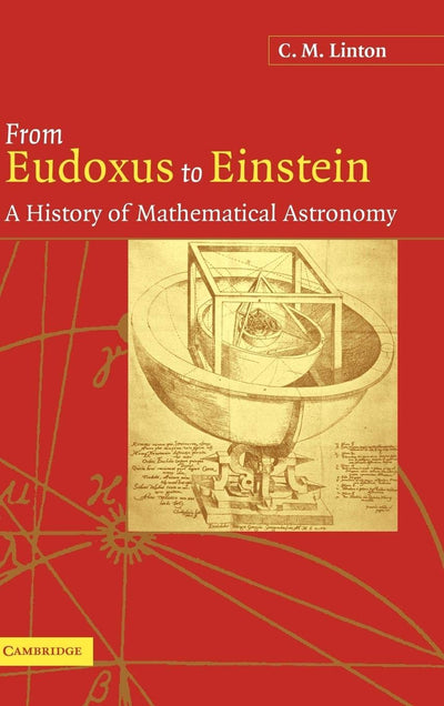 From Eudoxus to Einstein: A History of Mathematical Astronomy