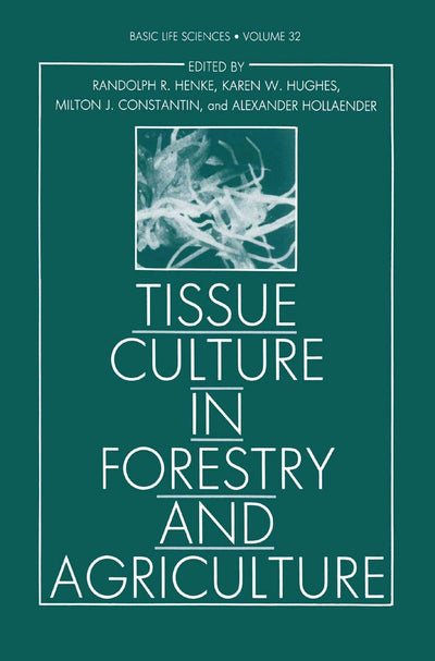Tissue Culture in Forestry and Agriculture (Basic Life Sciences, 32)