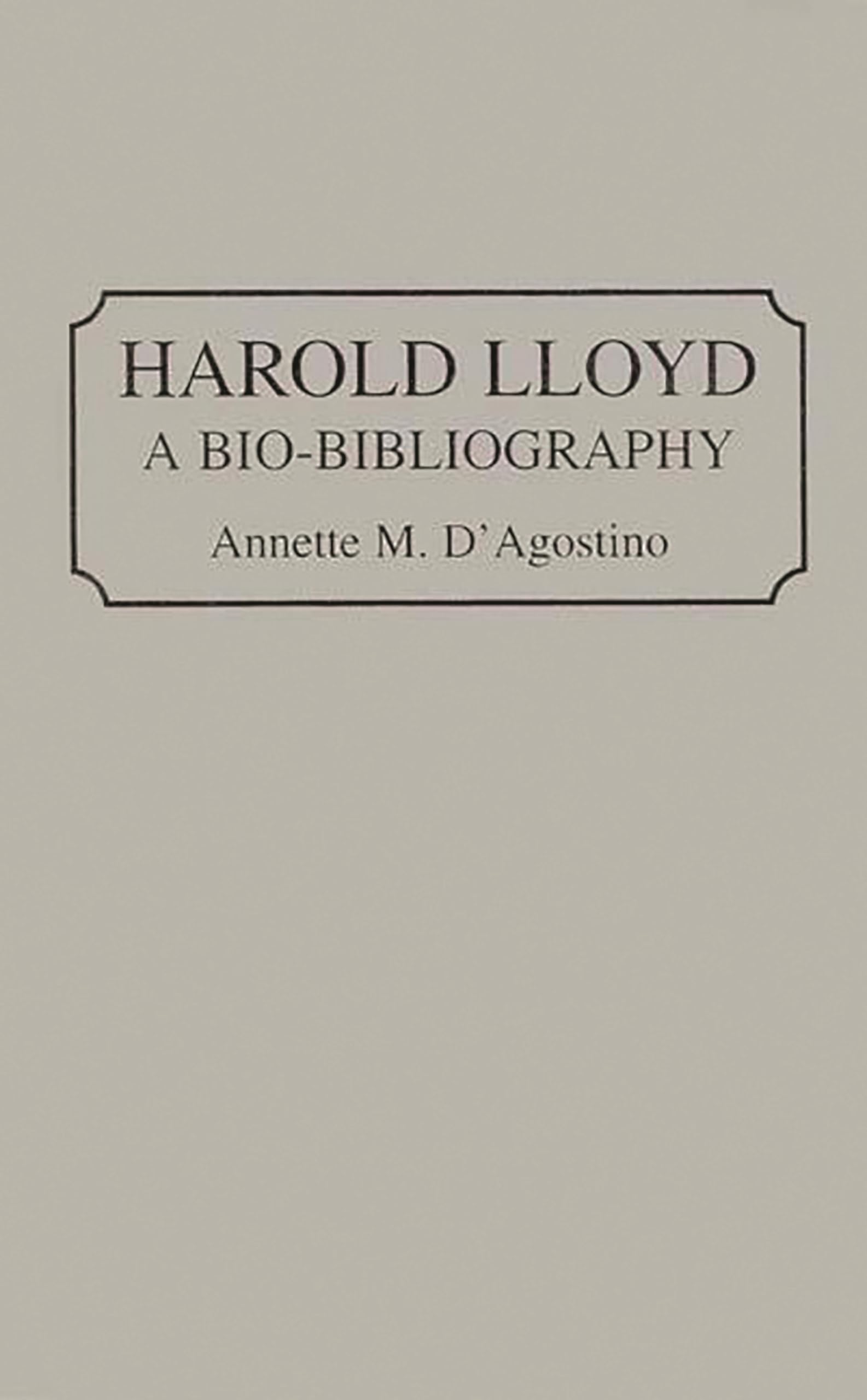 Harold Lloyd: A Bio-Bibliography (Bio-Bibliographies in the Performing Arts)