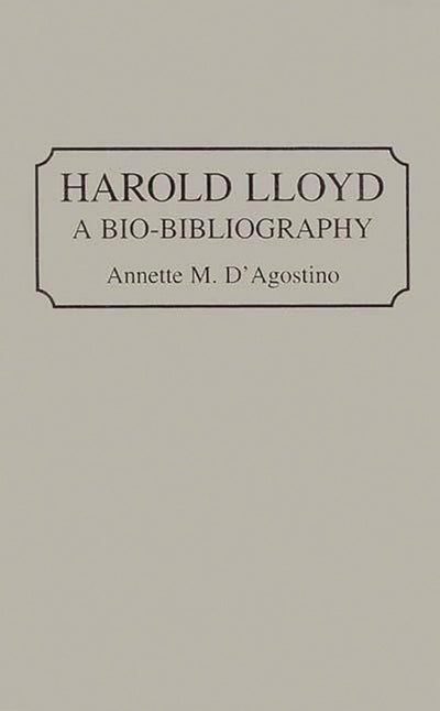 Harold Lloyd: A Bio-Bibliography (Bio-Bibliographies in the Performing Arts)