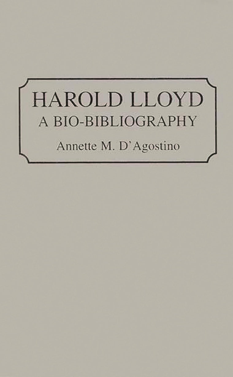 Harold Lloyd: A Bio-Bibliography (Bio-Bibliographies in the Performing Arts)