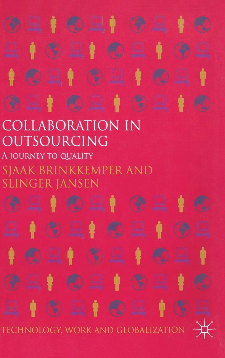 Collaboration in Outsourcing: A Journey to Quality (Technology, Work and Globalization)