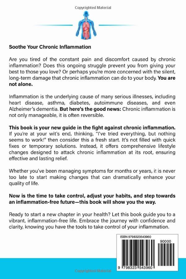Inflammation The Silent Fire: Combat Chronic Inflammation With A Science-Based Approach: Proven Strategies to Restore Your Immune System, Reduce Stress, & Improve Gut Health to Start Feeling Your Best