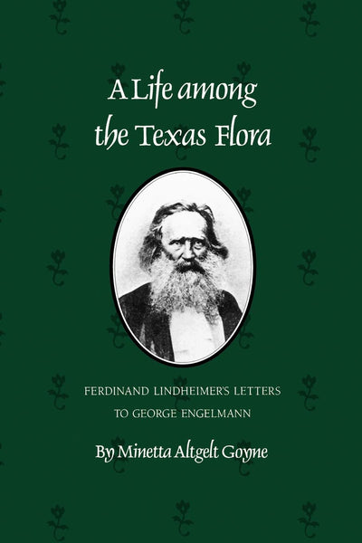 Life Among the Texas Flora: Ferdinand Lindheimer's Letters to George Engelmann