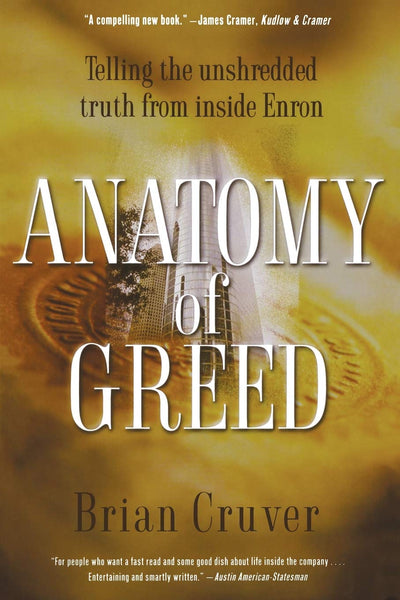 Anatomy of Greed: Telling the Unshredded Truth from Inside Enron