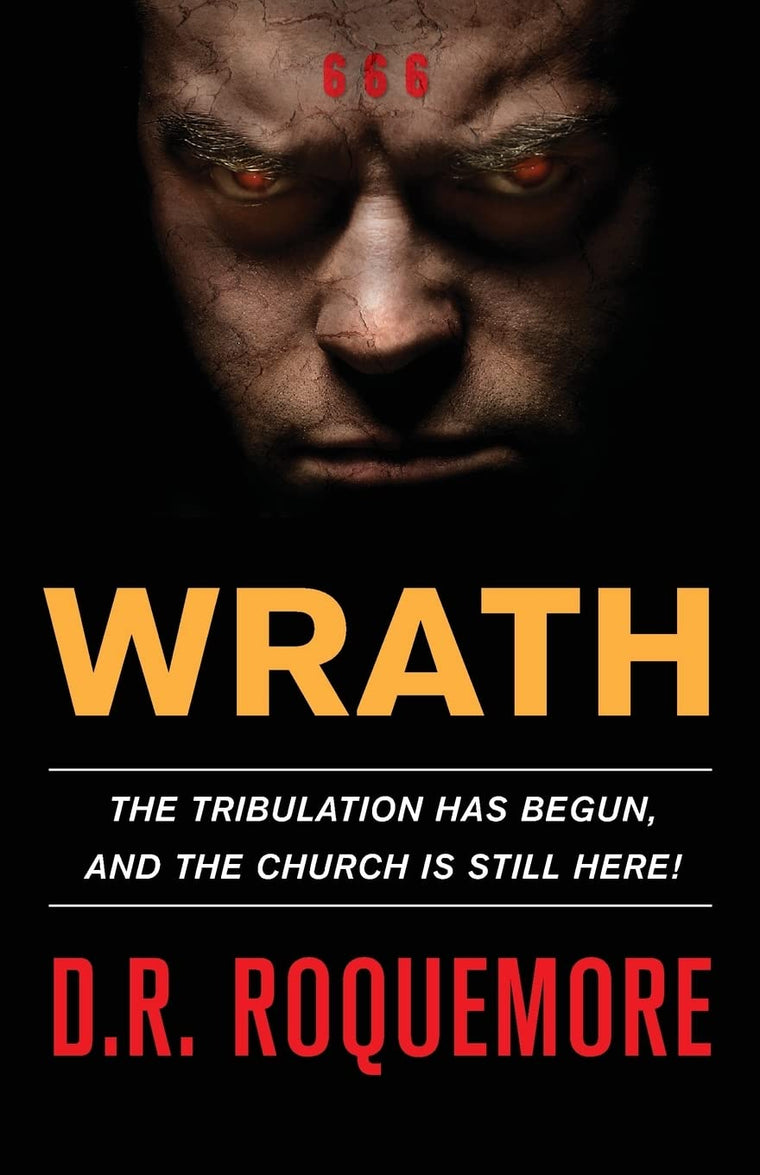 Wrath: The Tribulation Has Begun, And The Church Is Still Here! (THE WRATH TRILOGY)