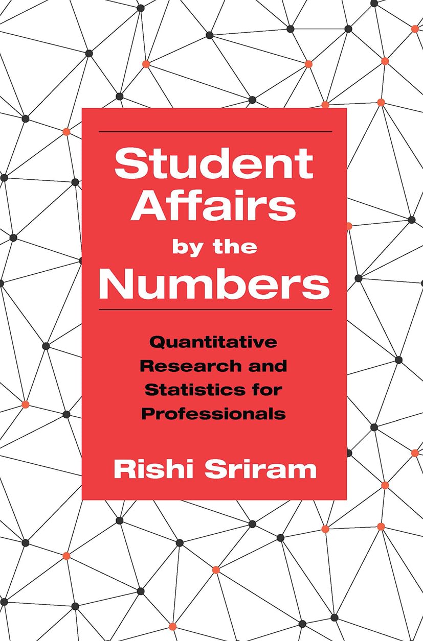 Student Affairs by the Numbers: Quantitative Research and Statistics for Professionals