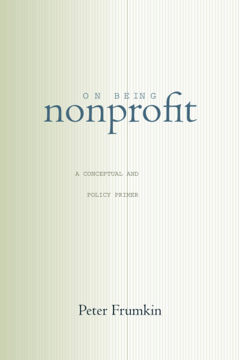 On Being Nonprofit: A Conceptual and Policy Primer