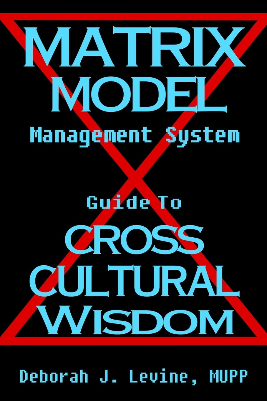 Matrix Model Management System: Guide to Cross Cultural Wisdom