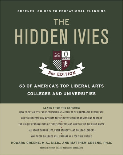 The Hidden Ivies, 3rd Edition: 63 of America's Top Liberal Arts Colleges and Universities (Greene's Guides)