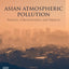 Asian Atmospheric Pollution: Sources, Characteristics and Impacts