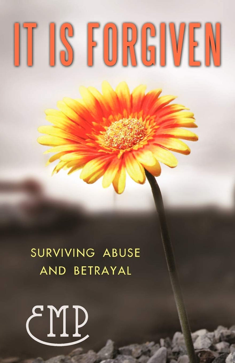It is Forgiven: Surviving Abuse and Betrayal
