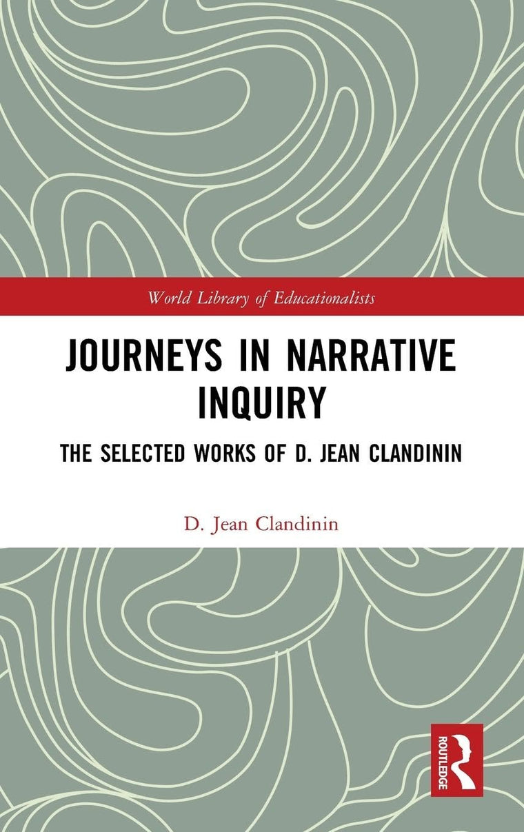 Journeys in Narrative Inquiry (World Library of Educationalists)