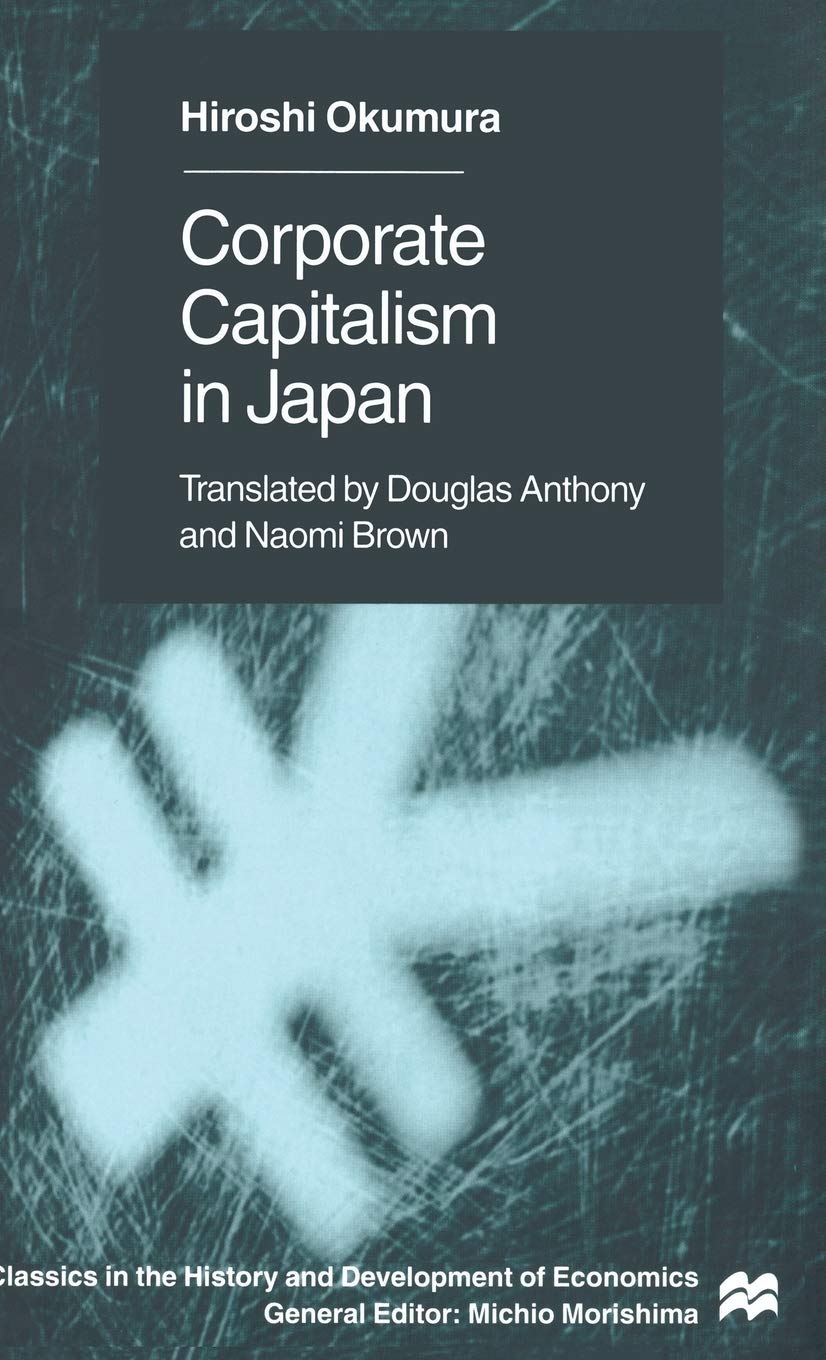 Corporate Capitslism in Japan (Classics in the History and Development of Economics)