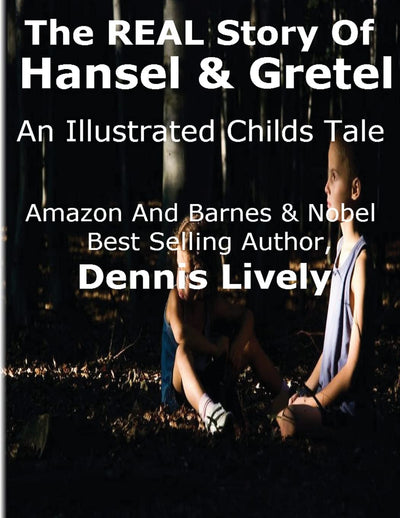 The REAL Story Of Hansel And Gretel: An Illustrated Childs Tale (Childs Tales)