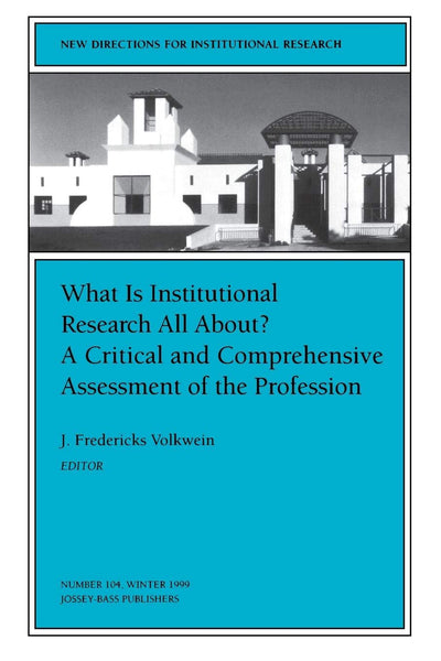 What is Institutional Research 104: New Directions for Institutional Research (J-B IR Single Issue Institutional Research)